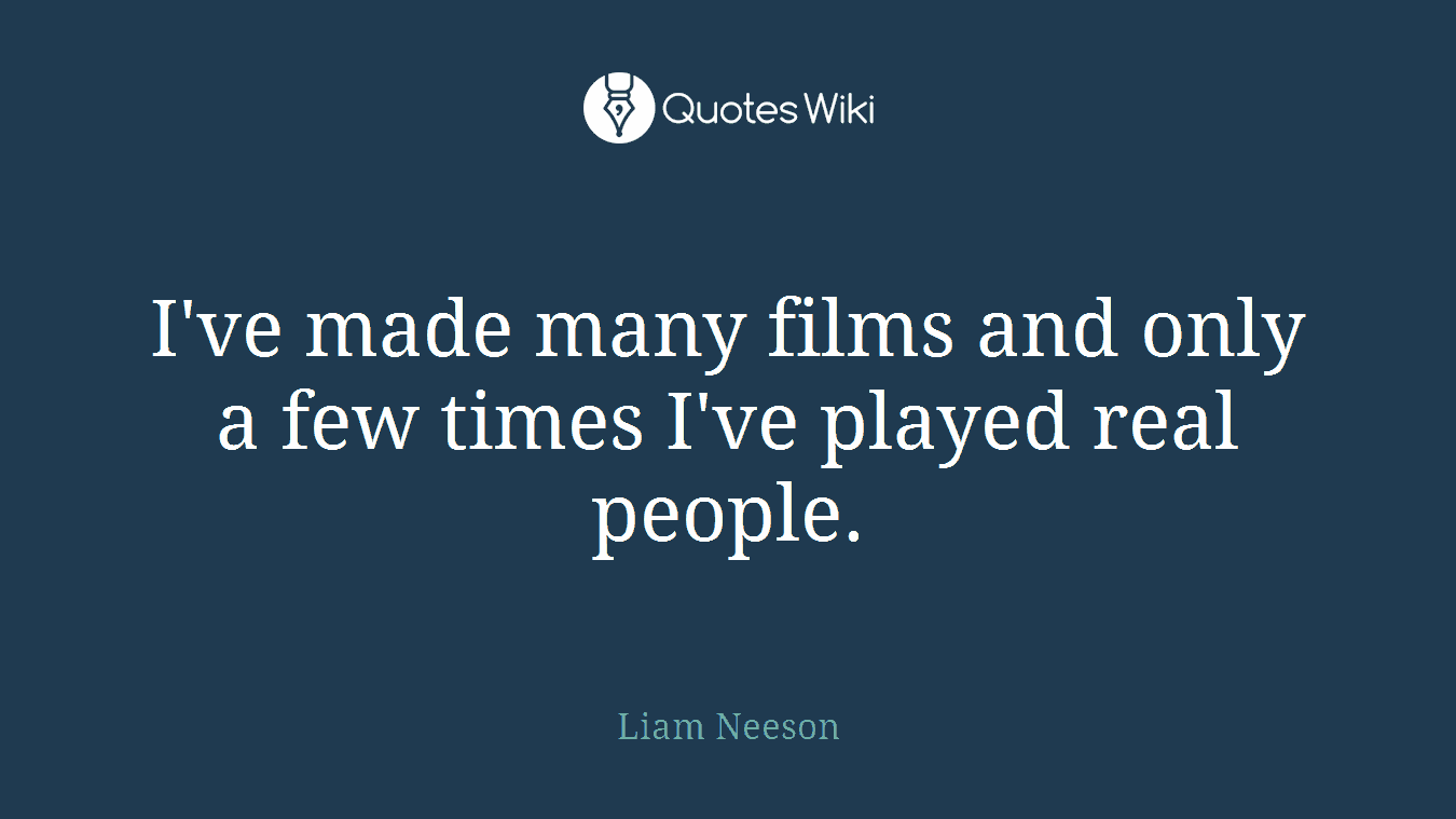 I've made many films and only a few times I've played real people.