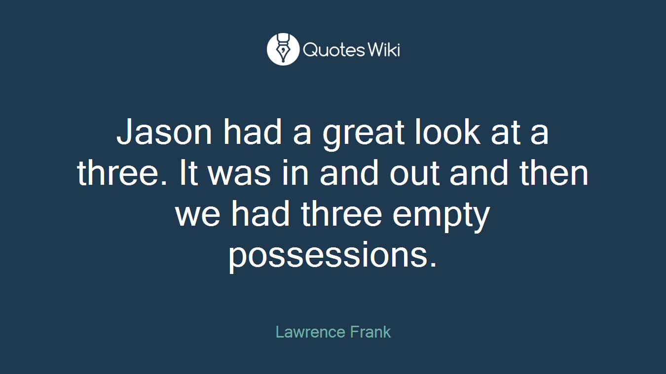Jason had a great look at a three. It was in and out and then we had three empty possessions.