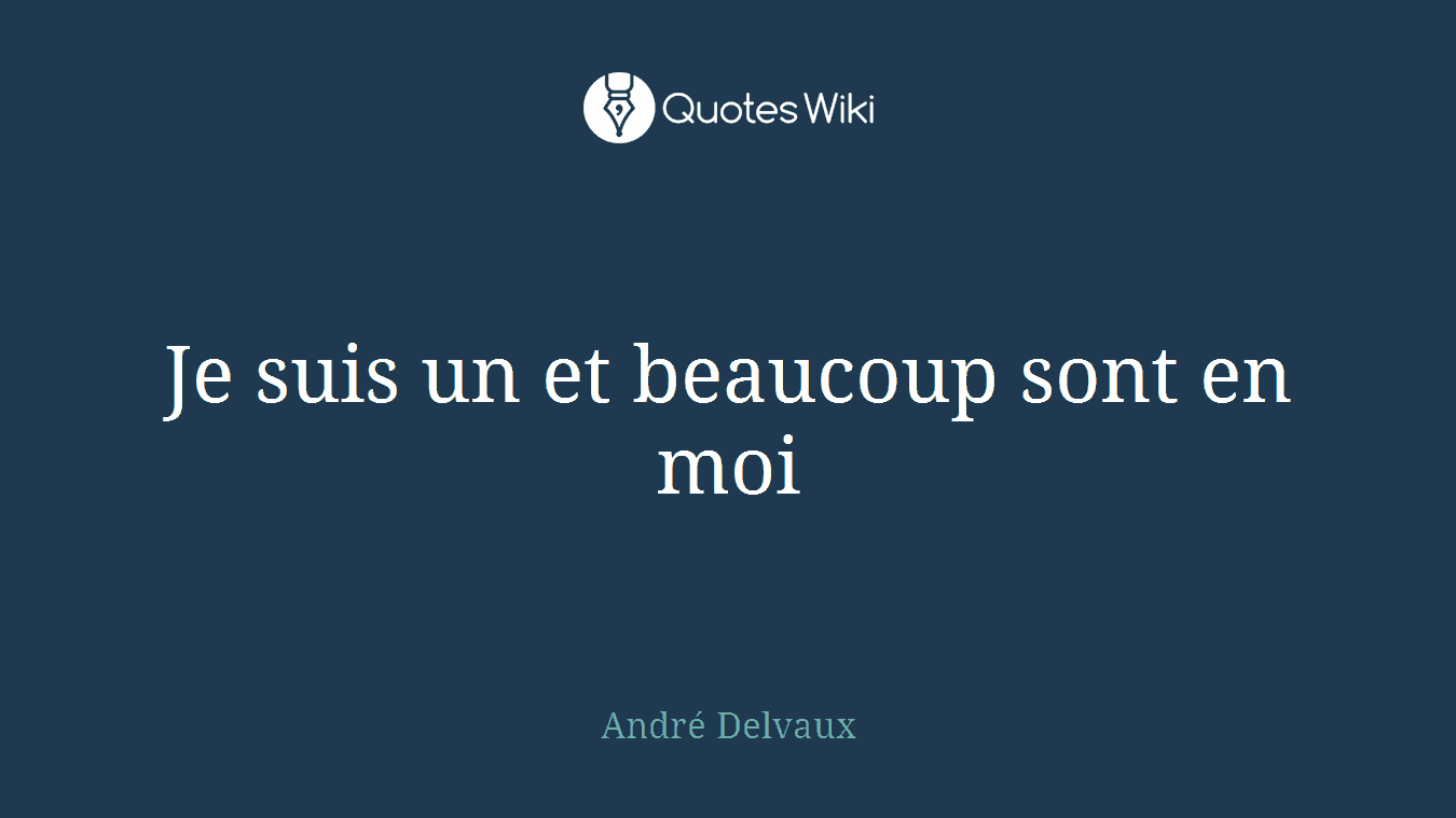 Je suis un et beaucoup sont en moi