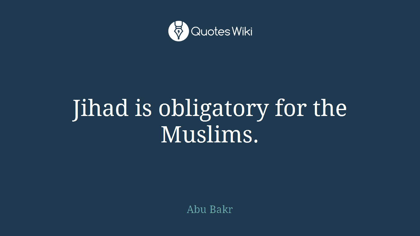 Jihad is obligatory for the Muslims.