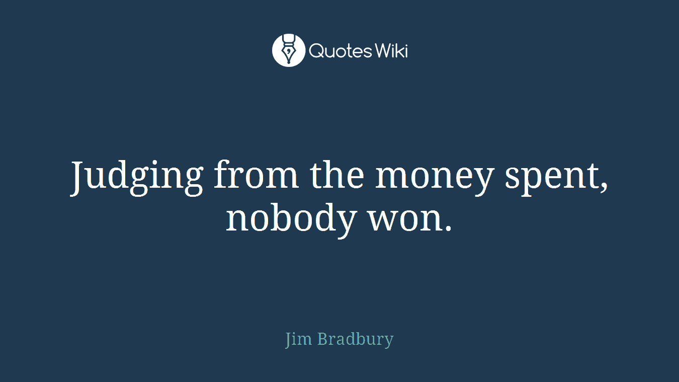 Judging from the money spent, nobody won.