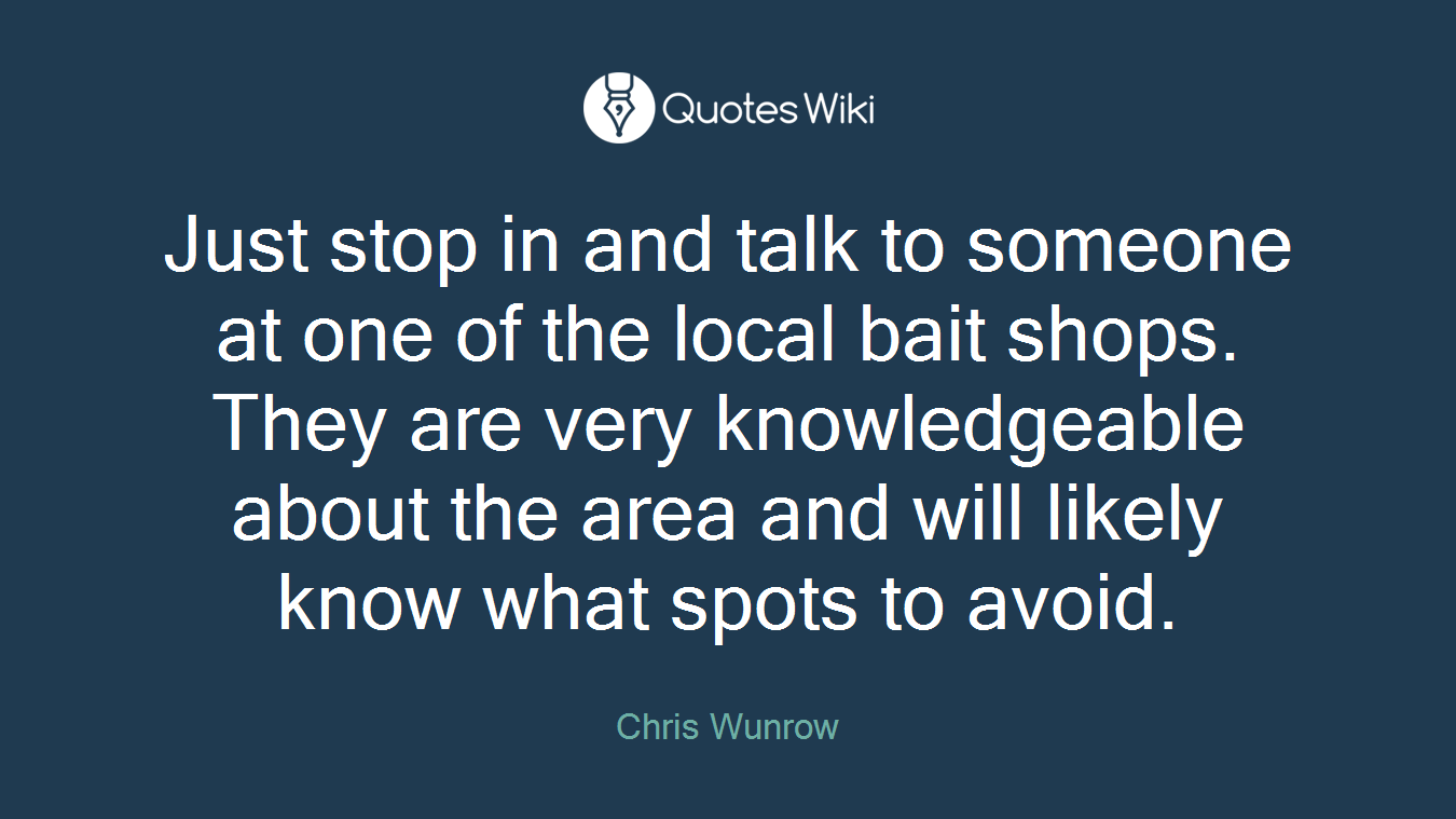 Just stop in and talk to someone at one of the local bait shops. They are very knowledgeable about the area and will likely know what spots to avoid.