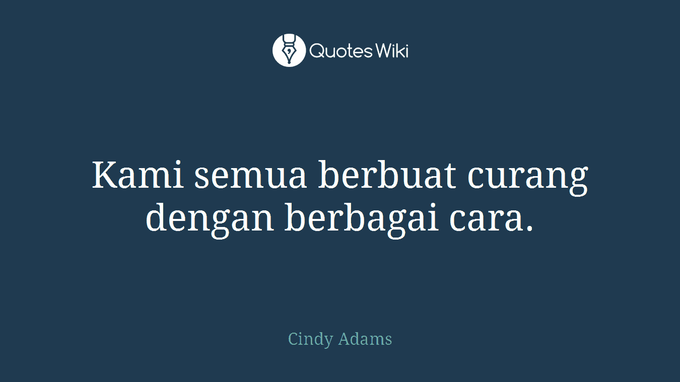 Kami semua berbuat curang dengan berbagai cara.