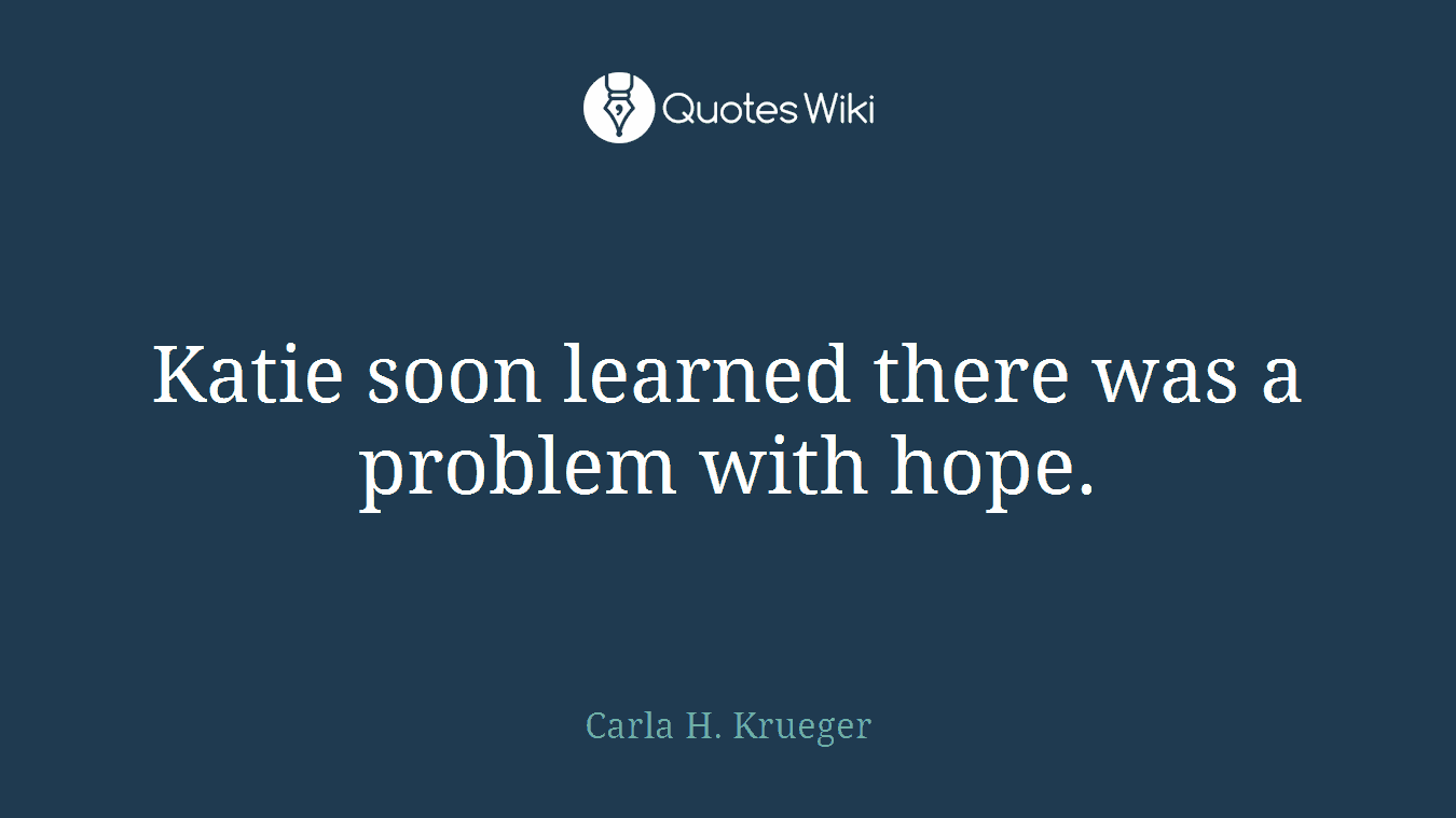 Katie soon learned there was a problem with hope.