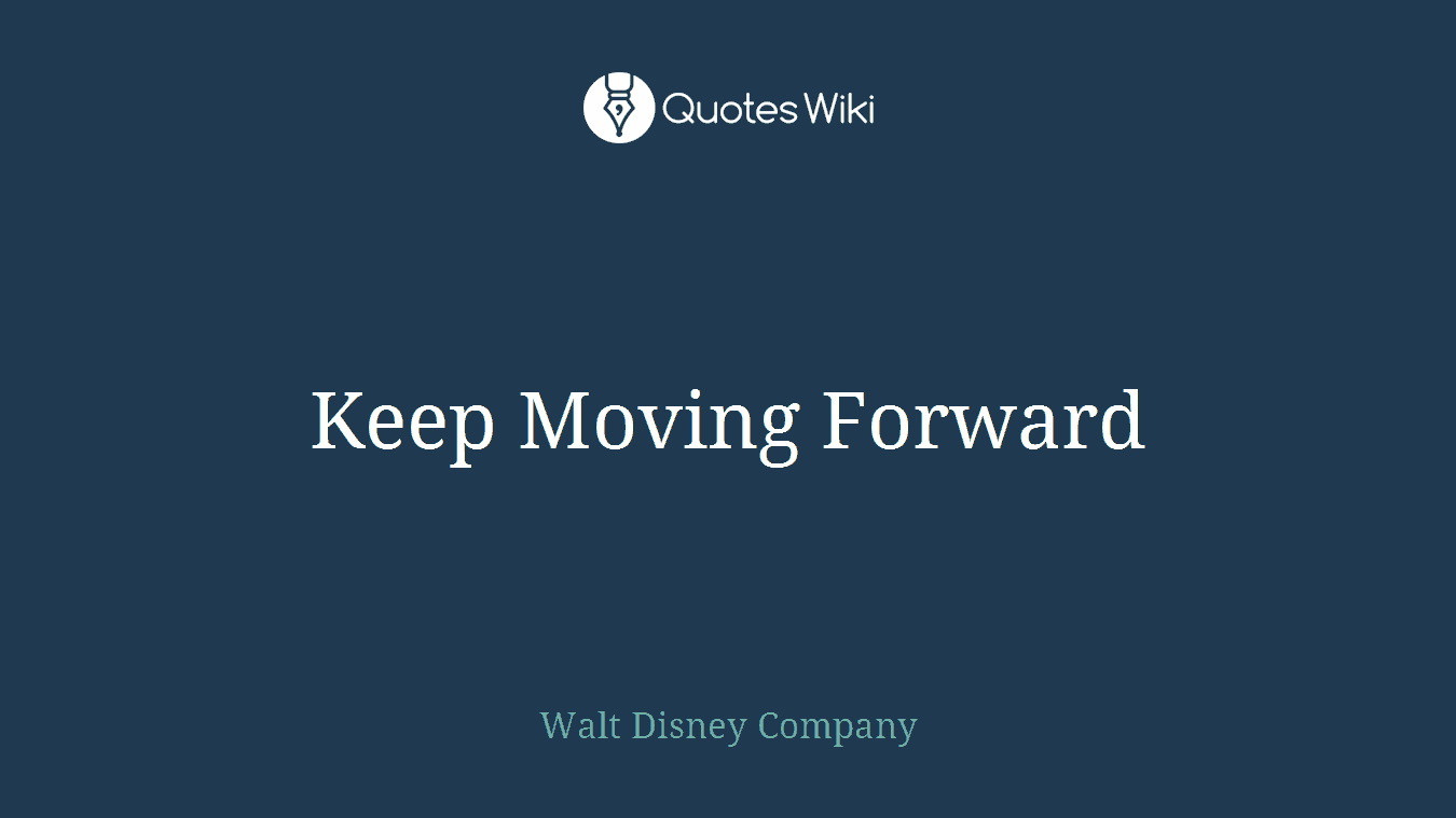 Keep Moving Forward