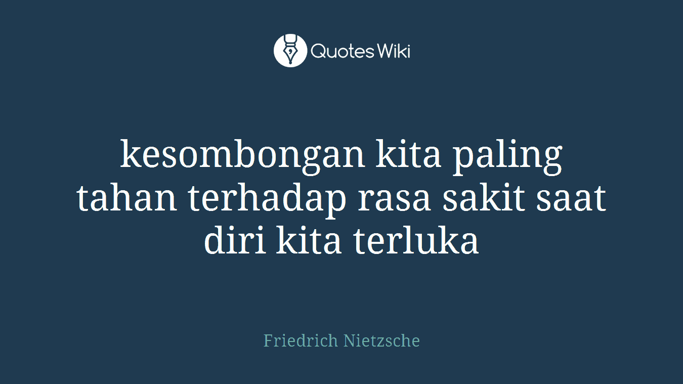 kesombongan kita paling tahan terhadap rasa sakit saat diri kita terluka