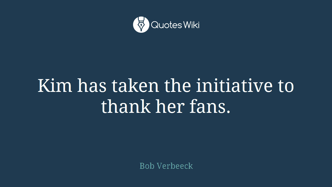 Kim has taken the initiative to thank her fans.