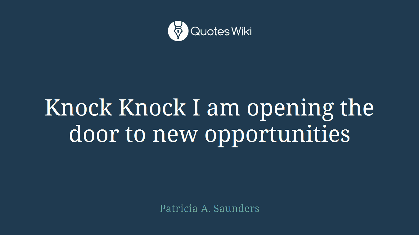Knock Knock I am opening the door to new opportunities