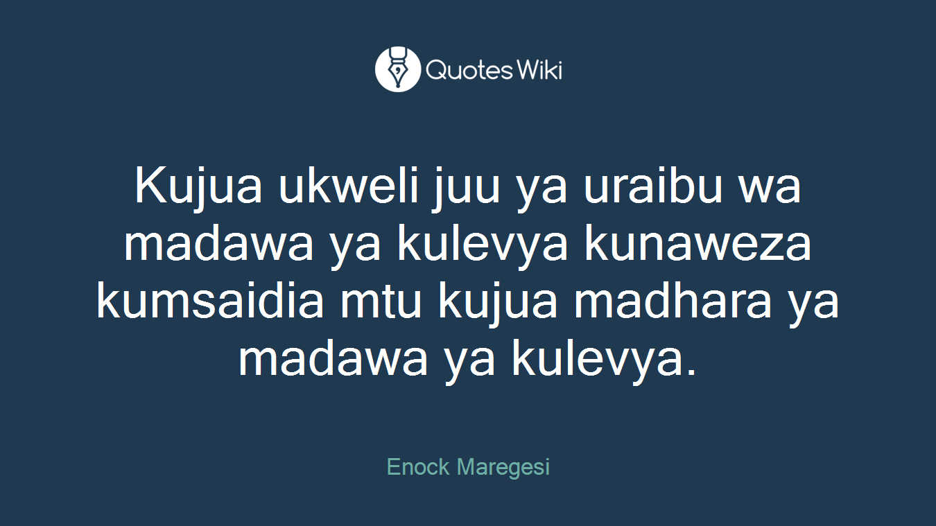 Kujua ukweli juu ya uraibu wa madawa ya kulevya kunaweza kumsaidia mtu kujua madhara ya madawa ya kulevya.