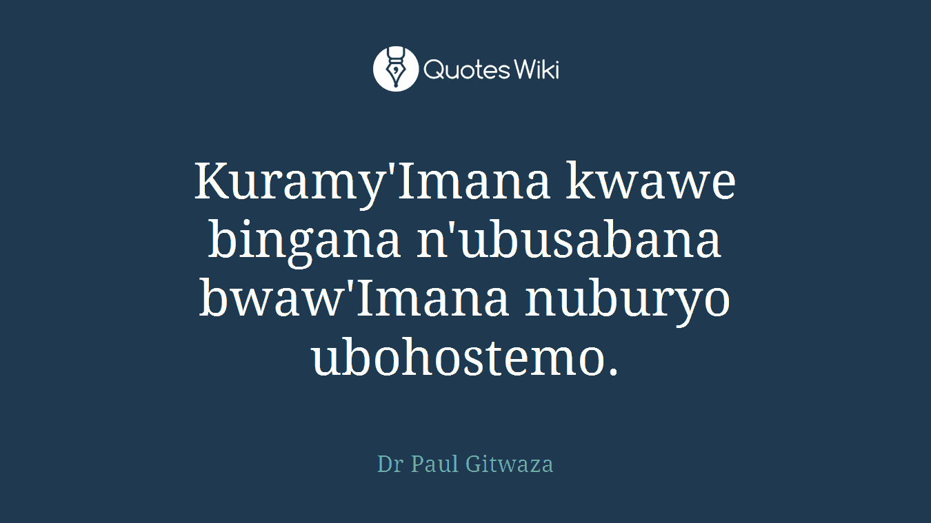 Kuramy'Imana kwawe bingana n'ubusabana bwaw'Imana nuburyo ubohostemo.