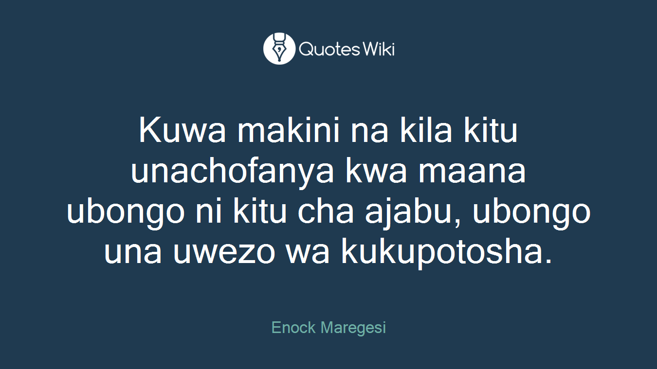 Kuwa makini na kila kitu unachofanya kwa maana ubongo ni kitu cha ajabu, ubongo una uwezo wa kukupotosha.