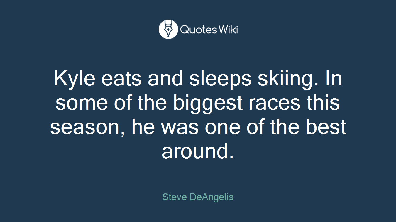 Kyle eats and sleeps skiing. In some of the biggest races this season, he was one of the best around.