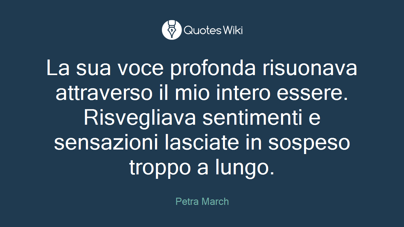La sua voce profonda risuonava attraverso il mio intero essere. Risvegliava sentimenti e sensazioni lasciate in sospeso troppo a lungo.