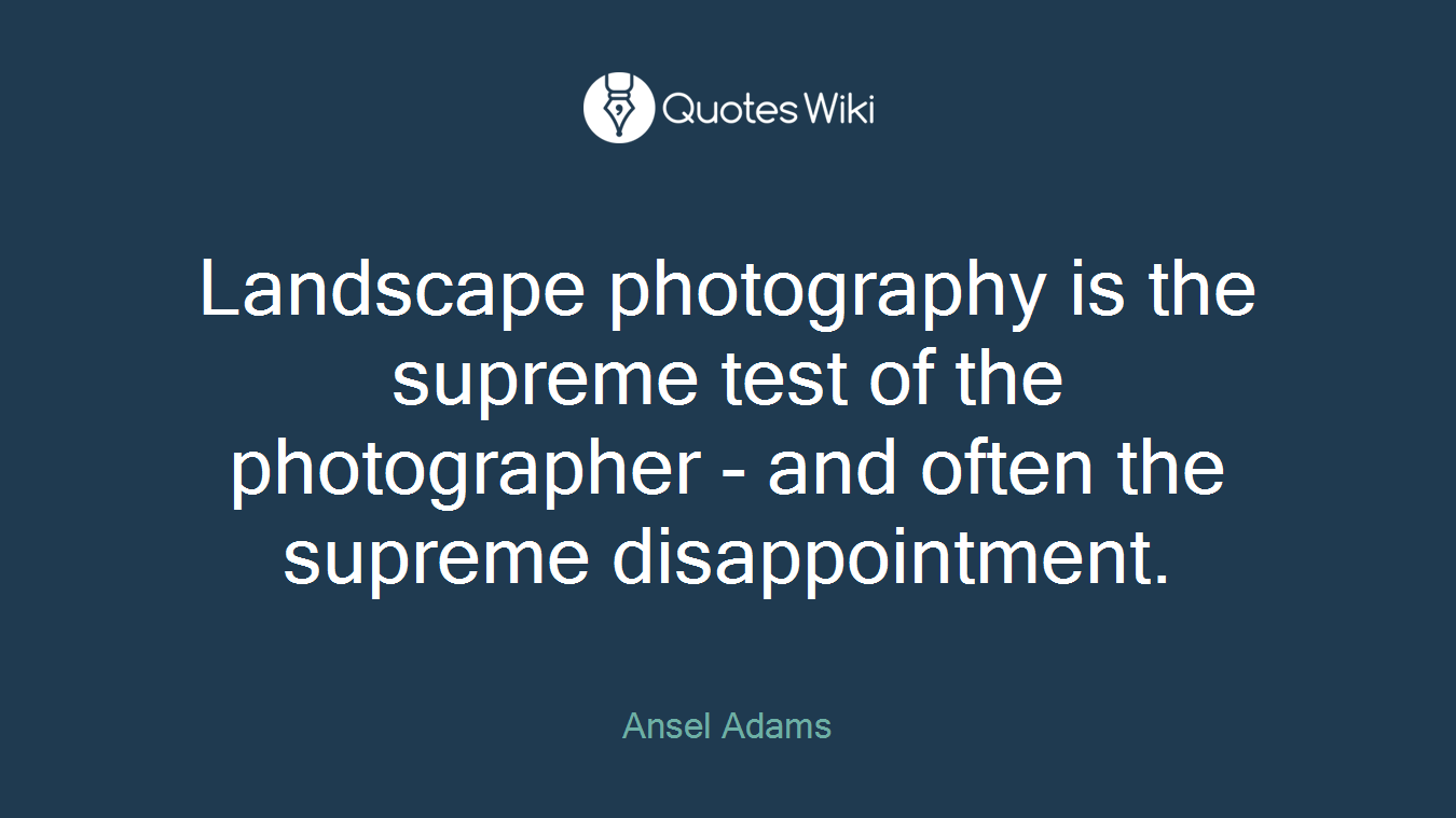 Landscape photography is the supreme test of the photographer - and often the supreme disappointment.