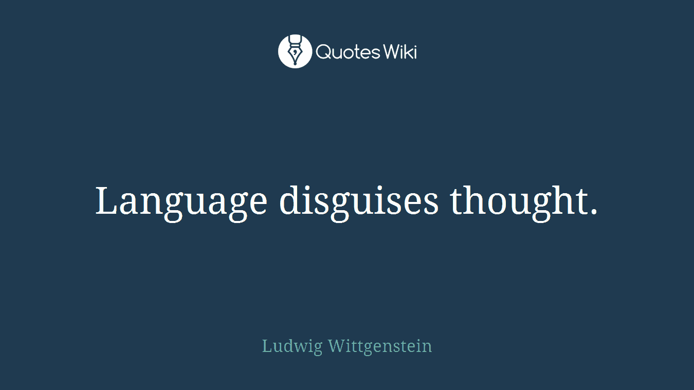 Language disguises thought.