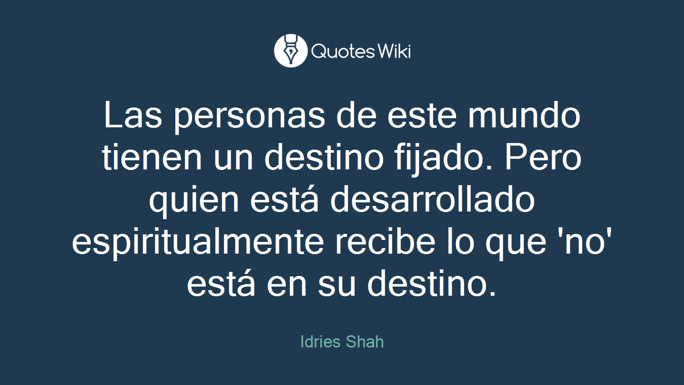 Las personas de este mundo tienen un destino fijado. Pero quien está desarrollado espiritualmente recibe lo que 'no' está en su destino.