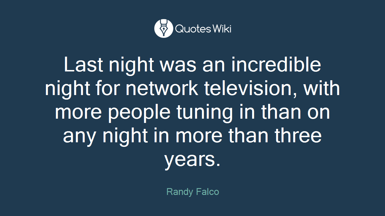 Last night was an incredible night for network television, with more people tuning in than on any night in more than three years.
