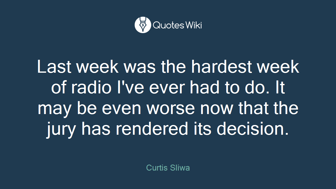 Last week was the hardest week of radio I've ever had to do. It may be even worse now that the jury has rendered its decision.