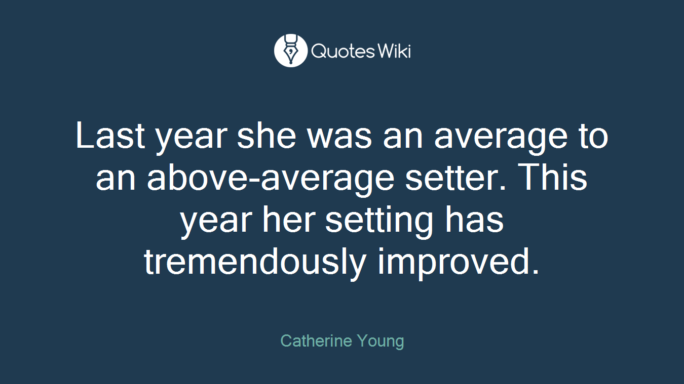 Last year she was an average to an above-average setter. This year her setting has tremendously improved.