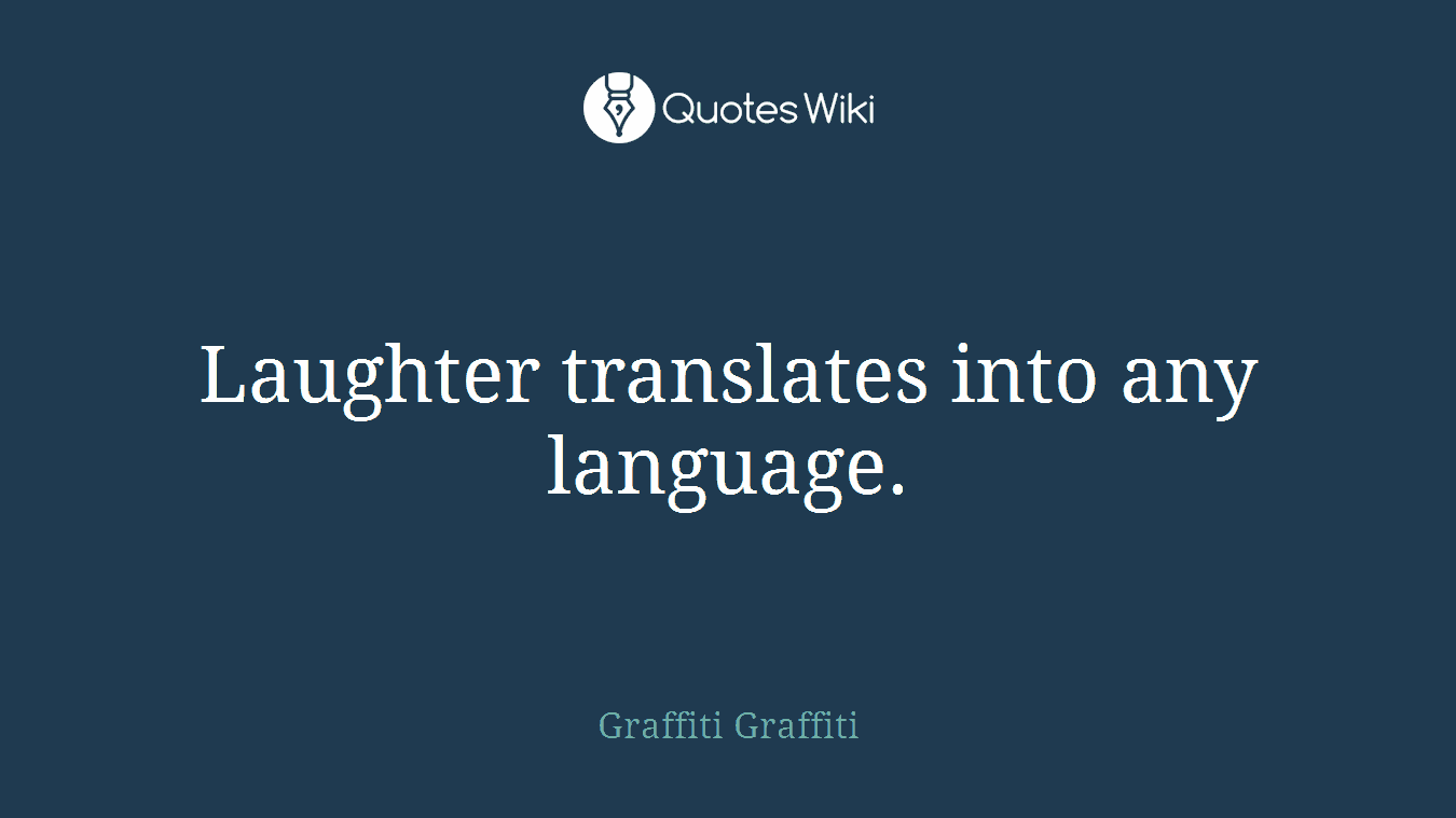 Laughter translates into any language.