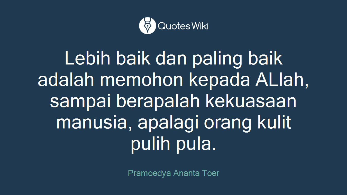 Lebih baik dan paling baik adalah memohon kepada ALlah, sampai berapalah kekuasaan manusia, apalagi orang kulit pulih pula.