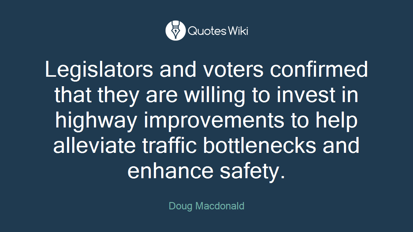 Legislators and voters confirmed that they are willing to invest in highway improvements to help alleviate traffic bottlenecks and enhance safety.