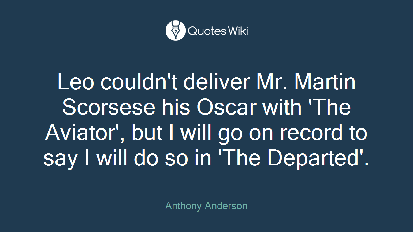Leo couldn't deliver Mr. Martin Scorsese his Oscar with 'The Aviator', but I will go on record to say I will do so in 'The Departed'.