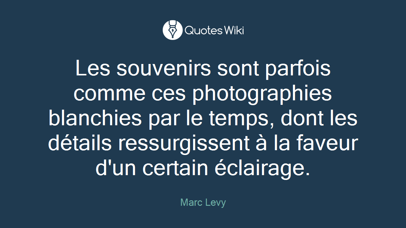 Les souvenirs sont parfois comme ces photographies blanchies par le temps, dont les détails ressurgissent à la faveur d'un certain éclairage.