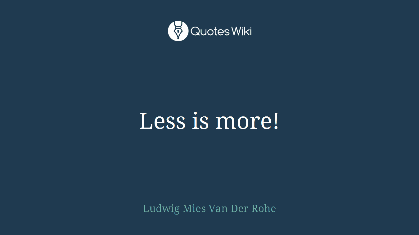 Less is more!