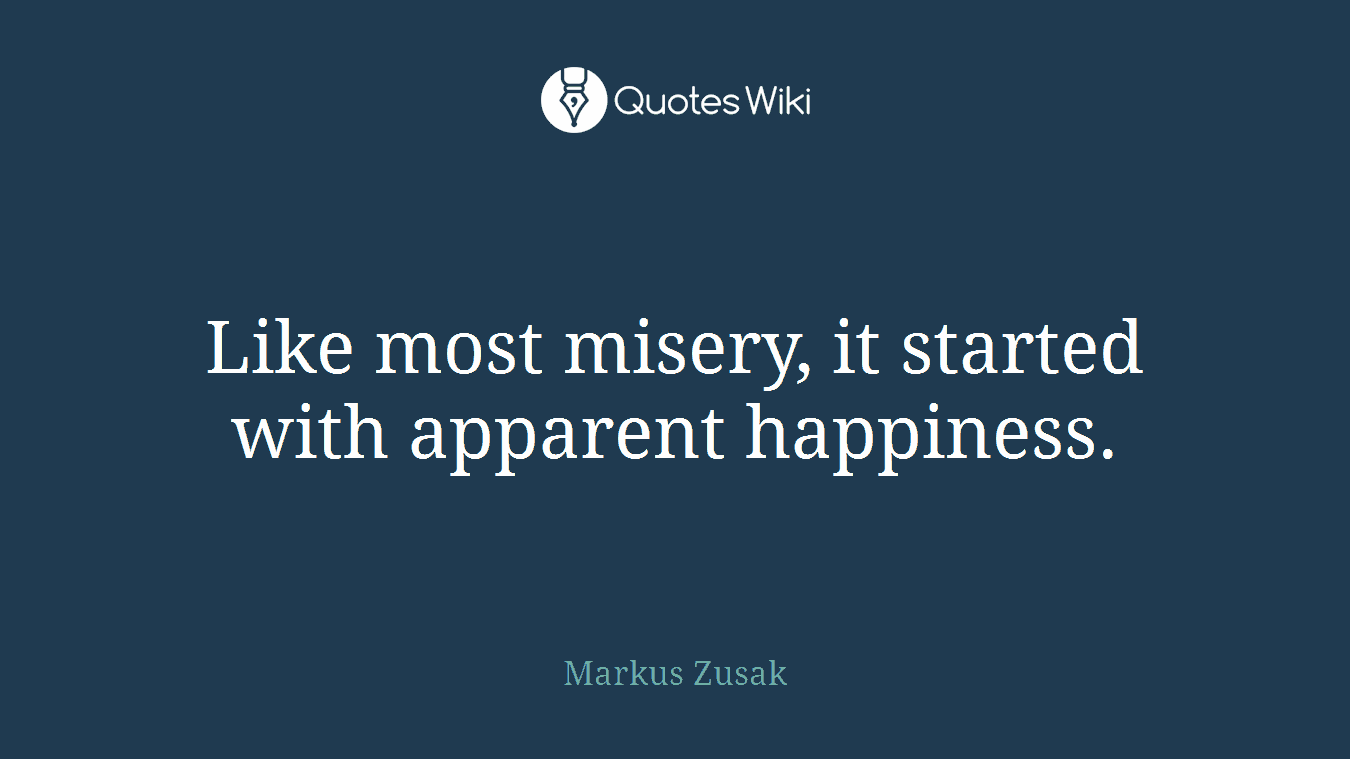 Like most misery, it started with apparent happiness.