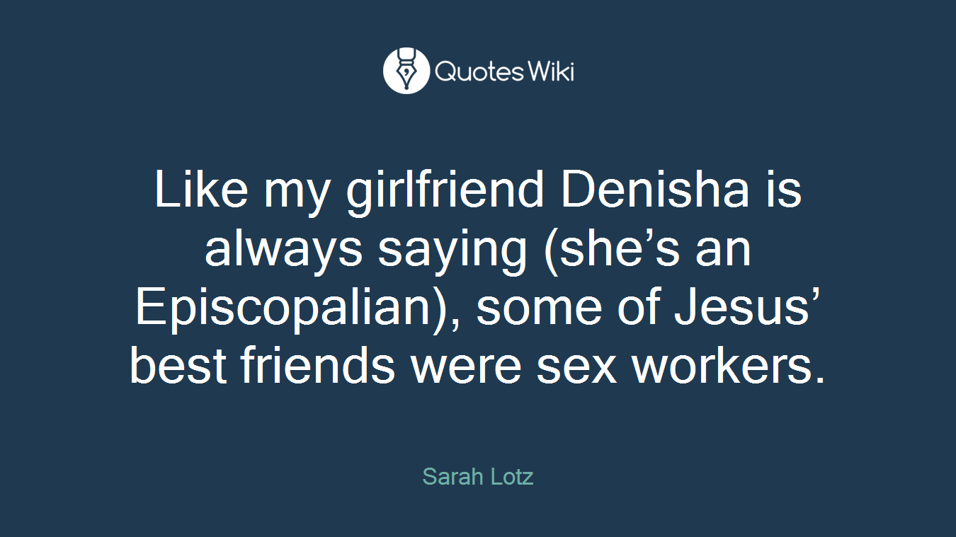 Like my girlfriend Denisha is always saying (she’s an Episcopalian), some of Jesus’ best friends were sex workers.