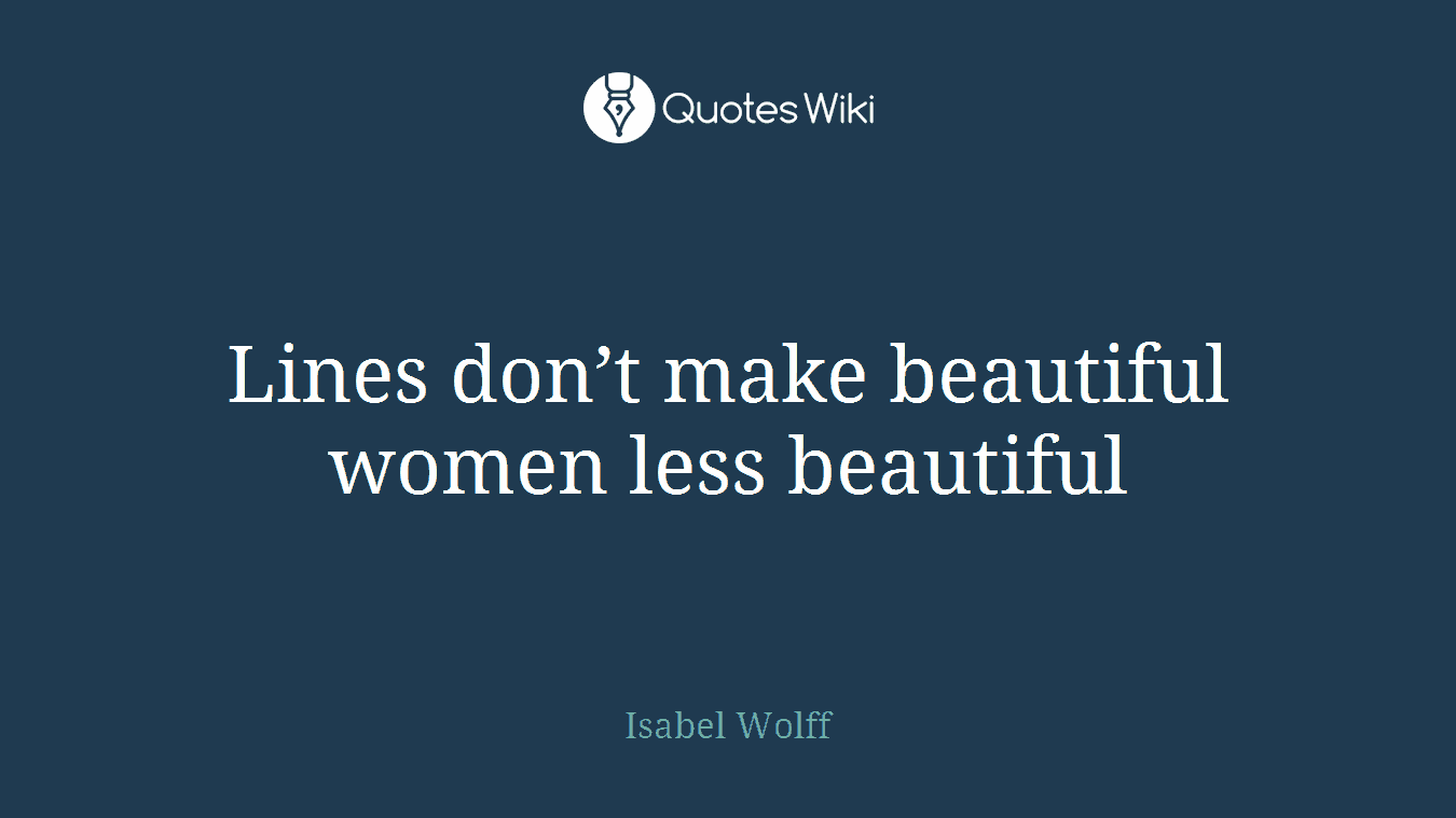 Lines don’t make beautiful women less beautiful