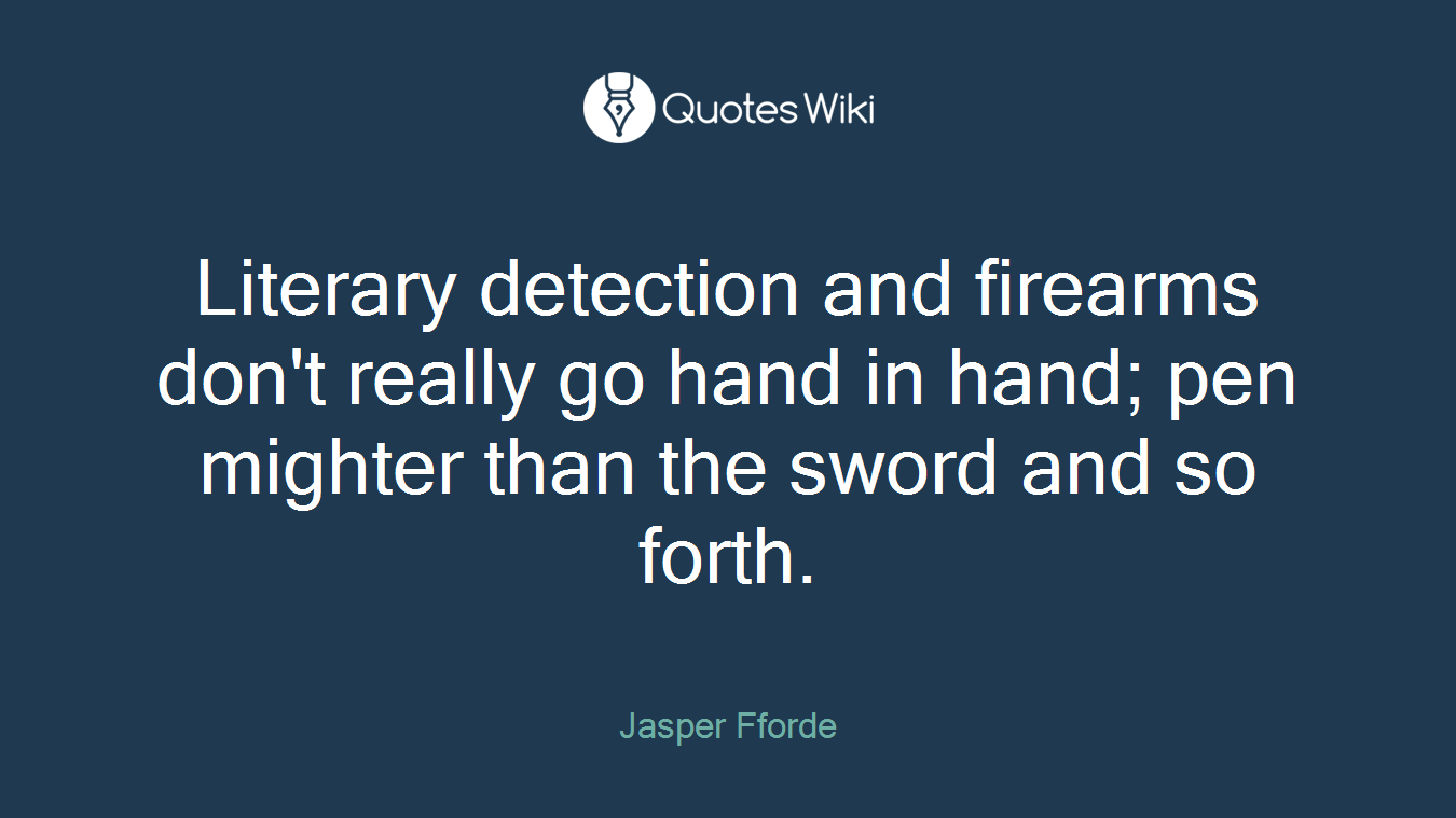 Literary detection and firearms don't really go hand in hand; pen mighter than the sword and so forth.