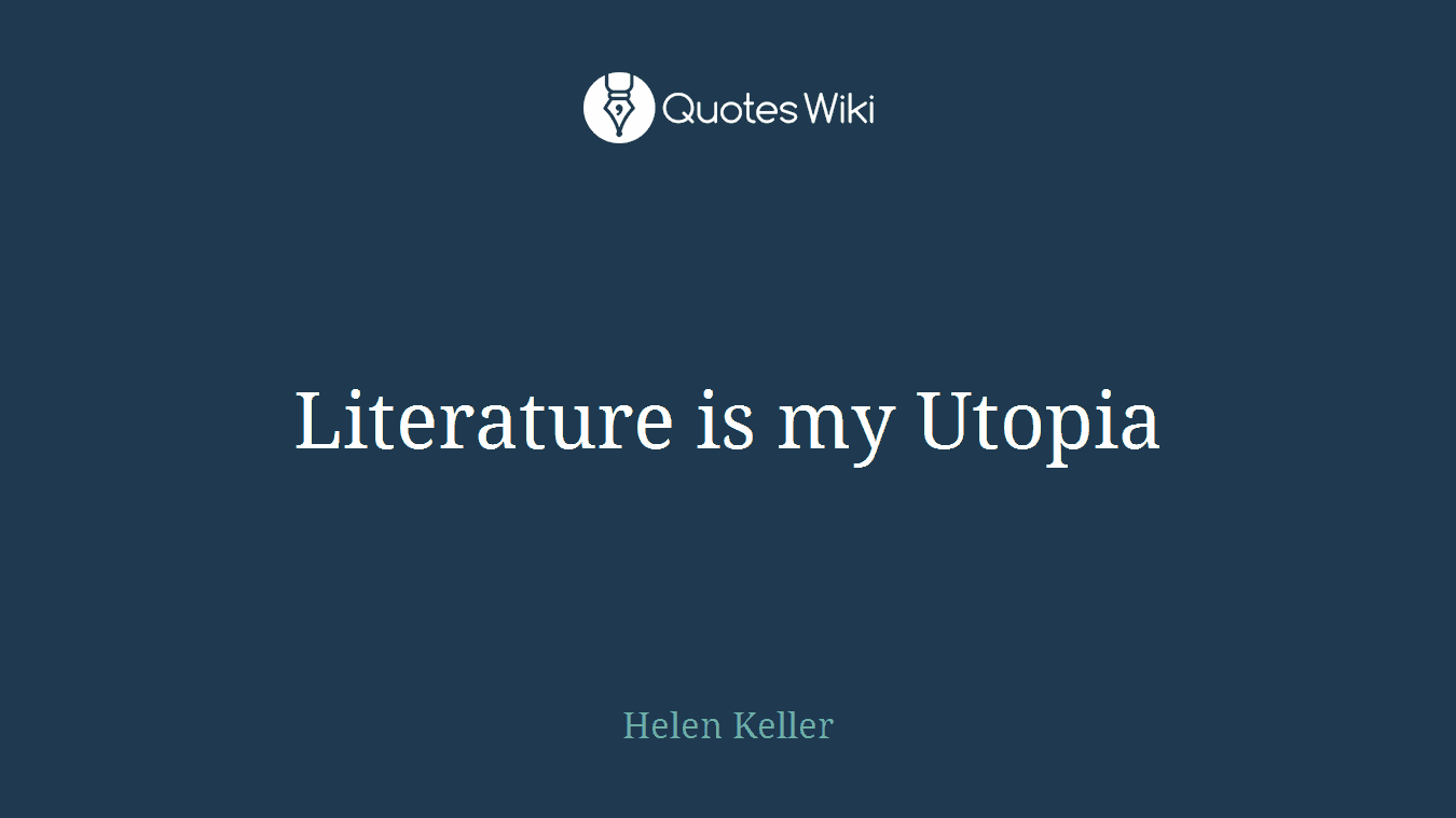 Literature is my Utopia