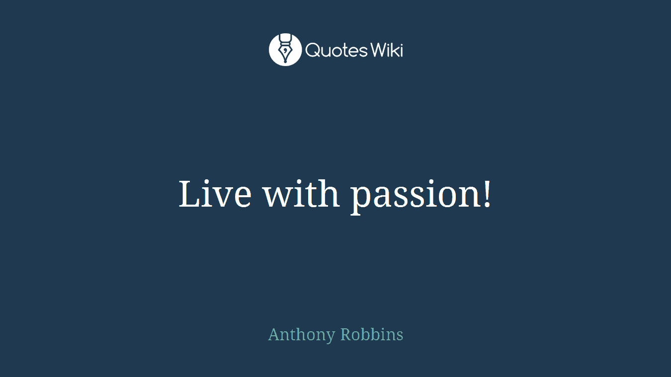 Live with passion!