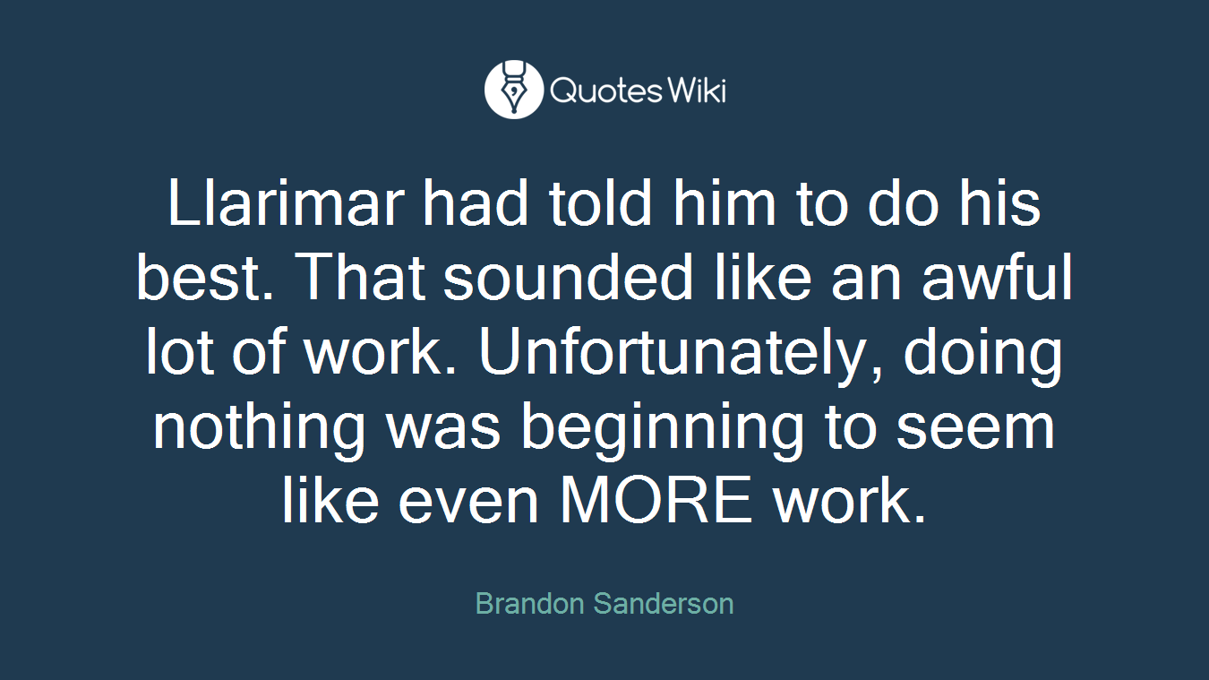 Llarimar had told him to do his best. That sounded like an awful lot of work. Unfortunately, doing nothing was beginning to seem like even MORE work.