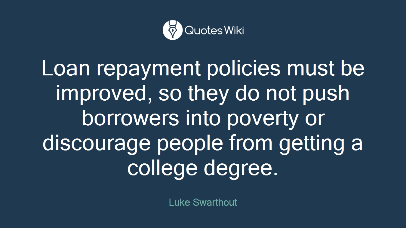 Loan repayment policies must be improved, so they do not push borrowers into poverty or discourage people from getting a college degree.