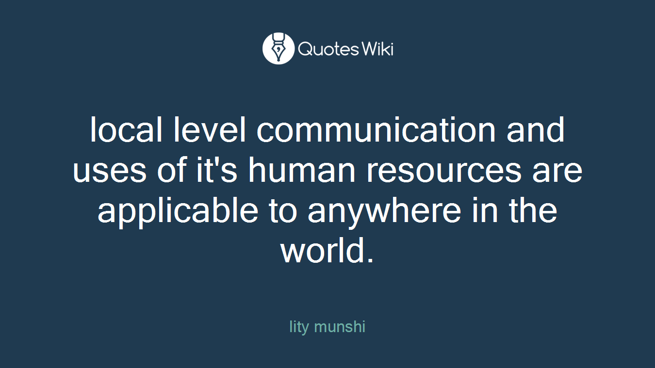 local level communication and uses of it's human resources are applicable to anywhere in the world.