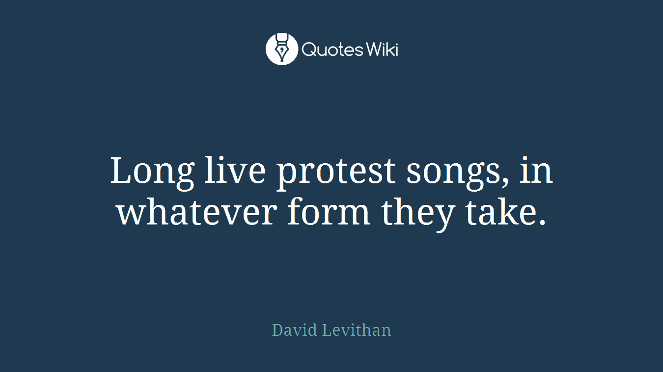 Long live protest songs, in whatever form they take.