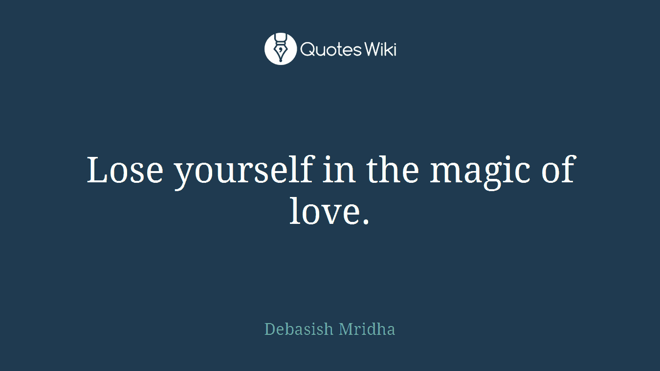 Lose yourself in the magic of love.