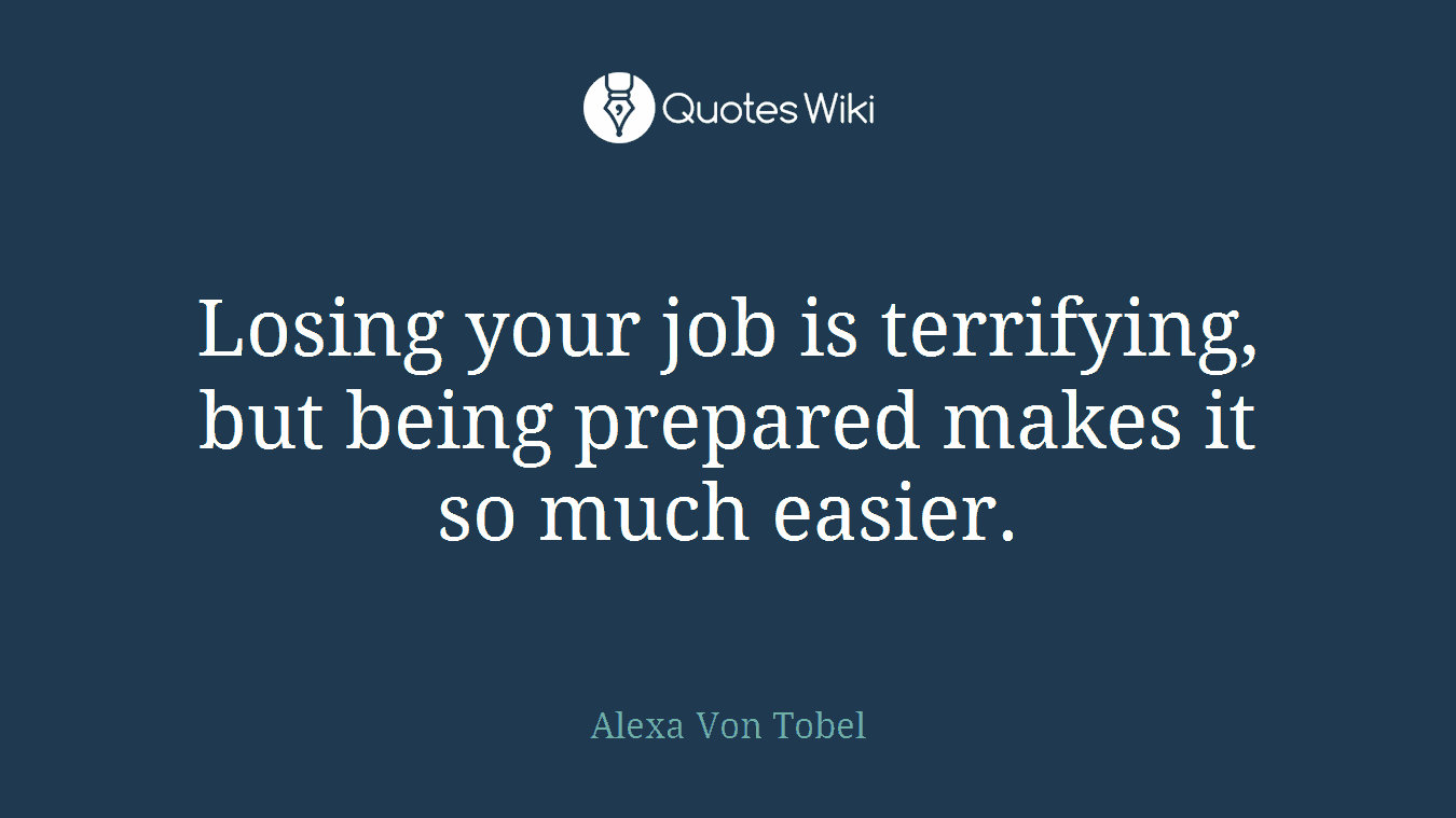 Losing your job is terrifying, but being prepared makes it so much easier.
