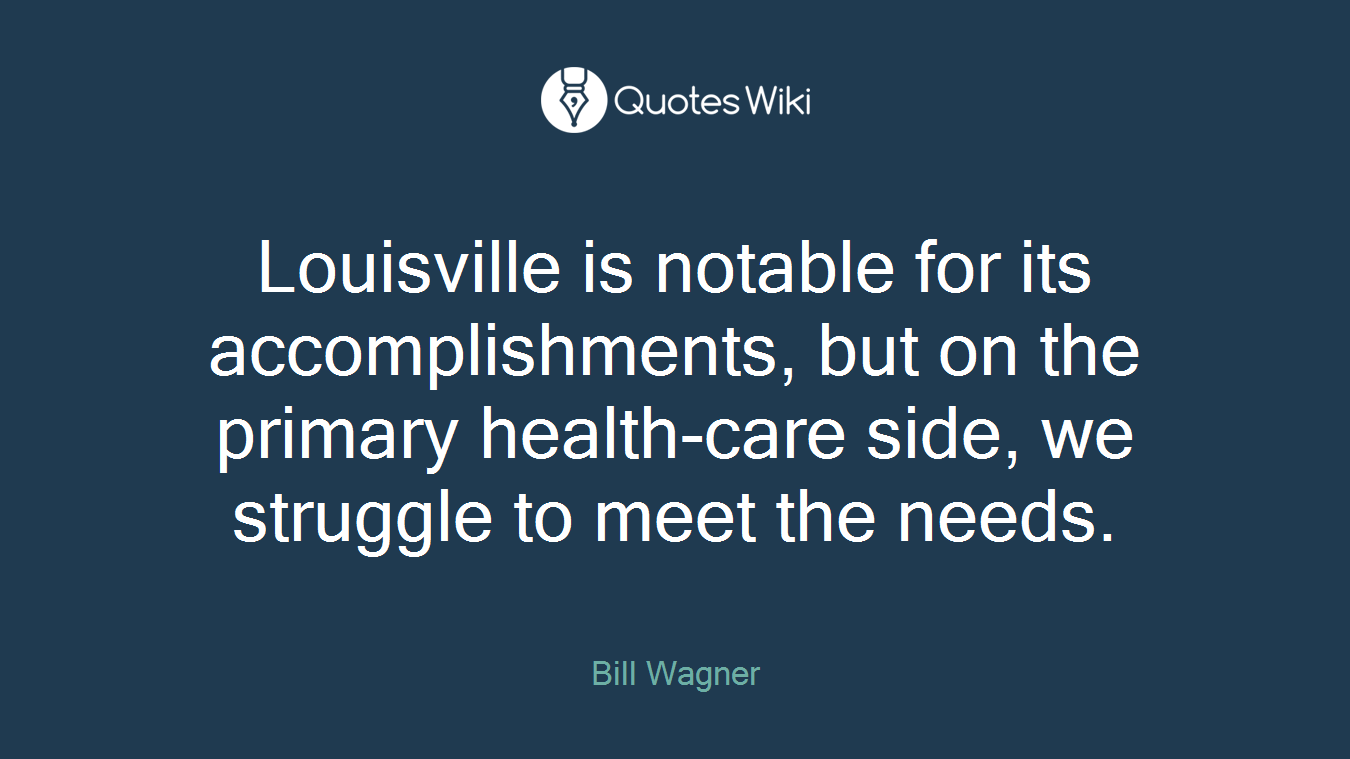 Louisville is notable for its accomplishments, but on the primary health-care side, we struggle to meet the needs.