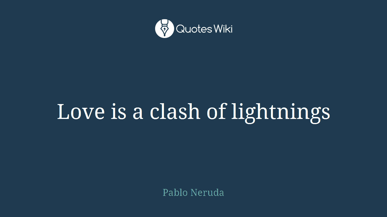 Love is a clash of lightnings