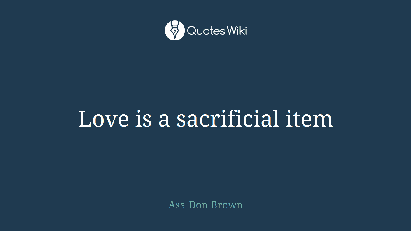 Love is a sacrificial item