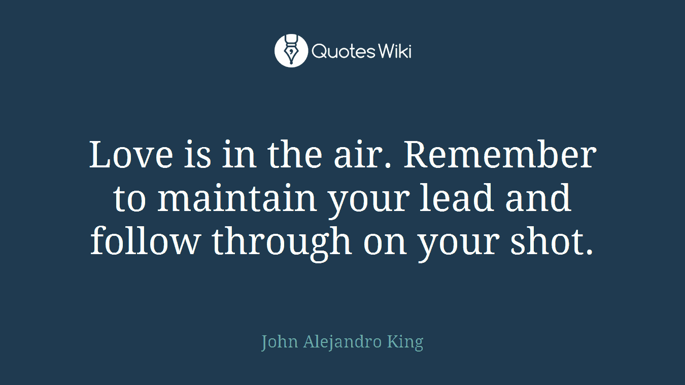 Love is in the air. Remember to maintain your lead and follow through on your shot.