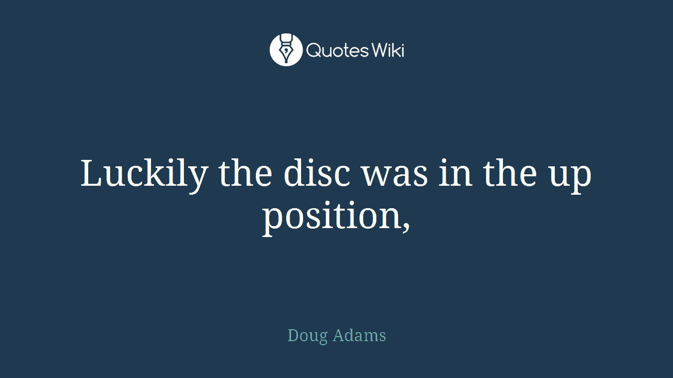 Luckily the disc was in the up position,