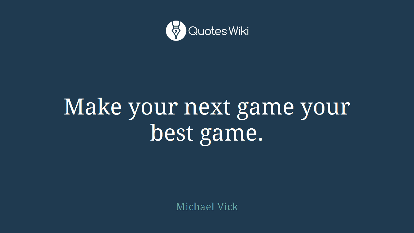 Make your next game your best game.