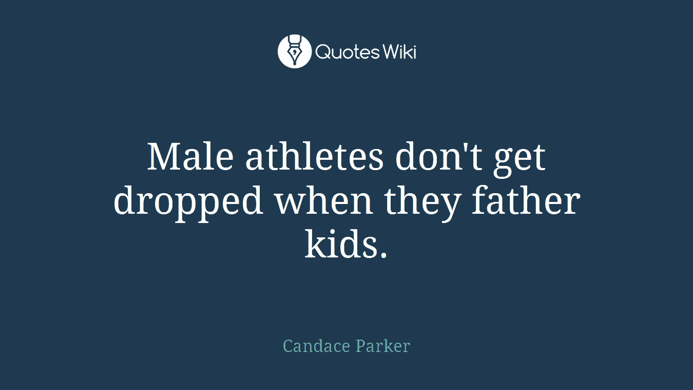 Male athletes don't get dropped when they father kids.