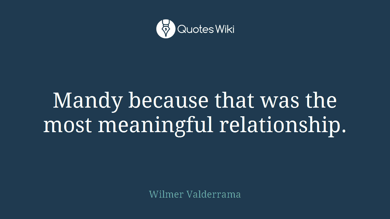 Mandy because that was the most meaningful relationship.