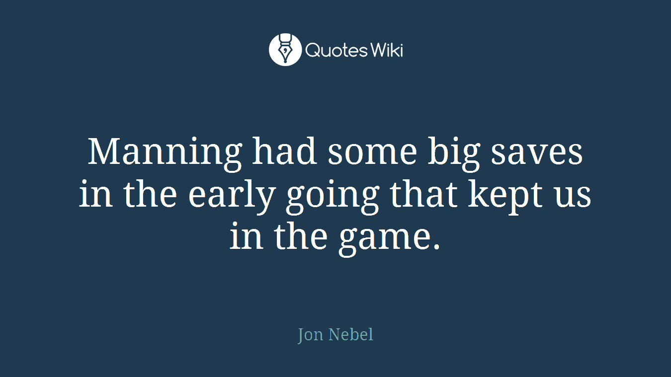 Manning had some big saves in the early going that kept us in the game.